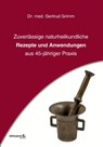 Zuverlässige naturheilkundliche Rezepte und Anwendungen - Gertrud Grimm - 9783965430105