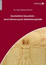 Ganzheitliche Gesundheit - durch Aktivierung der Selbstheilungskräfte - Gertrud Grimm - 9783965434806
