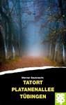 Tatort Platanenallee Tübingen - Werner Bauknecht - 9783965551763