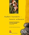 Außen handeln - Innen schauen - Roland Abstreiter ; Rafaela Zwerger ; Reinhard Zwerger - 9783965571310