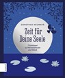 Zeit für Deine Seele - Dorothea Neumayr - 9783965840218