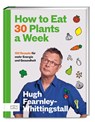How to Eat 30 Plants a Week - Hugh Fearnley-Whittingstall - 9783965844698