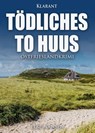 Tödliches To Huus. Ostfrieslandkrimi - Elke Nansen - 9783965865006