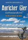 Auricher Gier. Ostfrieslandkrimi - Martin Windebruch - 9783965866096