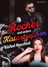 Rocker und andere Katastrophen. Rockerroman - Bärbel Muschiol - 9783965869318