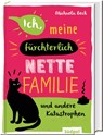Ich, meine fürchterlich nette Familie und andere Katastrophen - Michaela Beck - 9783965942530