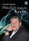 Plötzlich war es Krebs - Frank Lüngen ; Sibylle Lüngen-Immendorf - 9783966071765
