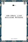 100 Email List Building Methods - Dale Carnegie ; Sheba Blake - 9783966103398