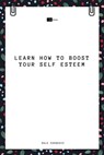 Learn How to Boost Your Self Esteem - Dale Carnegie ; Sheba Blake - 9783966108317