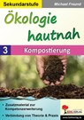 Ökologie hautnah - Band 3: Kompostierung - Michael Freund - 9783966242431
