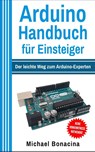 Arduino Handbuch für Einsteiger - Michael Bonacina - 9783966450119