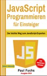 JavaScript Programmieren für Einsteiger - Paul Fuchs - 9783966450195