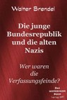 Die junge Bundesrepublik und die alten Nazis - Walter Brendel - 9783966514286