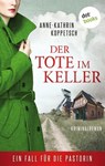 Der Tote im Keller - Anne-Kathrin Koppetsch - 9783966553834