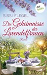 Die Geheimnisse der Lavendelfrauen - Sissi Flegel - 9783966553865