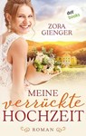 Meine verrückte Hochzeit - Zora Gienger - 9783966553940