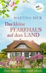 Das kleine Pfarrhaus auf dem Land: Zwei Romane in einem eBook - Martina Bick - 9783966554947