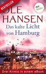 Das kalte Licht von Hamburg: Drei Krimis in einem eBook - Ole Hansen - 9783966556781