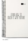 Learn How to Crush it with YouTube - Dale Carnegie ; Sheba Blake - 9783966615556