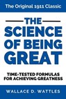 The Science of Being Great - Wallace D. Wattles - 9783966619400