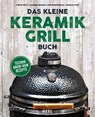 Das kleine Keramikgrill-Buch - Fabian Beck ; Giuseppe Messina ; Rob Reinkemeyer ; Stephan Stohl - 9783966641135