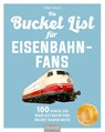 Bucket-List für Eisenbahn-Fans - Jörg Hajt - 9783966647250