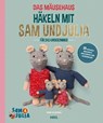 Das Mäusehaus - Häkeln mit Sam & Julia - Karina Schaapman ; Kimberley Zwaans - 9783966648820