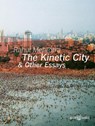 The Kinetic City and Other Essays - Rahul Mehrotra - 9783966800136