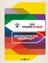 Das Kranke(n)haus - Tanja C. Vollmer ; Andres Lepik ; Lisa Luksch - 9783966800259