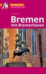 Bremen MM-City - mit Bremerhaven Reiseführer Michael Müller Verlag - Sven Bremer - 9783966853347
