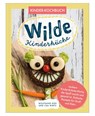 Wilde Kinderküche | Gesund und lecker kochen und backen für und mit Kindern | Kochen mit heimischen Wildkräutern, Früchten und Pflanzen | für Allergiker geeignet - Wolfgang Ries ; Lisa Wirth - 9783966986113