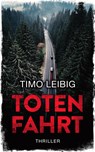 Totenfahrt: Thriller - Timo Leibig - 9783966988889
