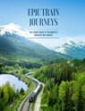 Epic Train Journeys - Gestalten ; Monisha Rajesh - 9783967040203