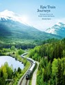 Epic Train Journeys - Gestalten ; Monisha Rajesh - 9783967040203