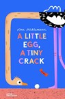 A Little Egg, a Tiny Crack - Muhlemann - 9783967047929