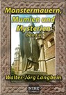 Monstermauern, Mumien und Mysterien Band 4 - Walter-Jörg Langbein - 9783967240474