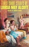 7 best short stories by Louisa May Alcott - Louisa May Alcott ; August Nemo - 9783967247510