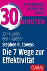 30 Minuten Stephen R. Coveys Die 7 Wege zur Effektivität - Jan Kuipers ; Ben Tiggelaar - 9783967390179