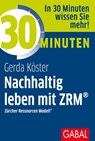 30 Minuten Nachhaltig leben mit ZRM® - Gerda Köster - 9783967390773