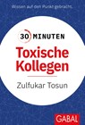 30 Minuten Toxische Kollegen - Zulfukar Tosun - 9783967391336