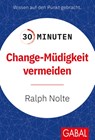 30 Minuten Change-Müdigkeit vermeiden - Ralph Nolte - 9783967391725
