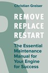 Remove, Replace, Restart - Christian Greiser - 9783967391763