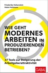 Wie geht modernes Arbeiten in produzierenden Betrieben? - Friederike Hohenstein ; Helen Heitmann - 9783967392258