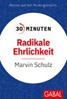 30 Minuten Radikale Ehrlichkeit - Marvin Schulz - 9783967392401