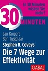 30 Minuten Stephen R. Coveys Die 7 Wege zur Effektivität - Jan Kuipers ; Ben Tiggelaar - 9783967400069