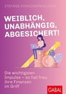 Weiblich, unabhängig, abgesichert! - Stefanie Kühn ; Markus Kühn - 9783967400946