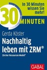 30 Minuten Nachhaltig leben mit ZRM® - Gerda Köster - 9783967401363