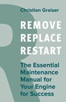 Remove, Replace, Restart - Christian Greiser - 9783967404005