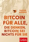 Bitcoin für alle, die denken, Bitcoin sei nichts für sie - Nadine Wermke - 9783967404722