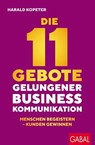 Die 11 Gebote gelungener Businesskommunikation - Harald Kopeter - 9783967404838